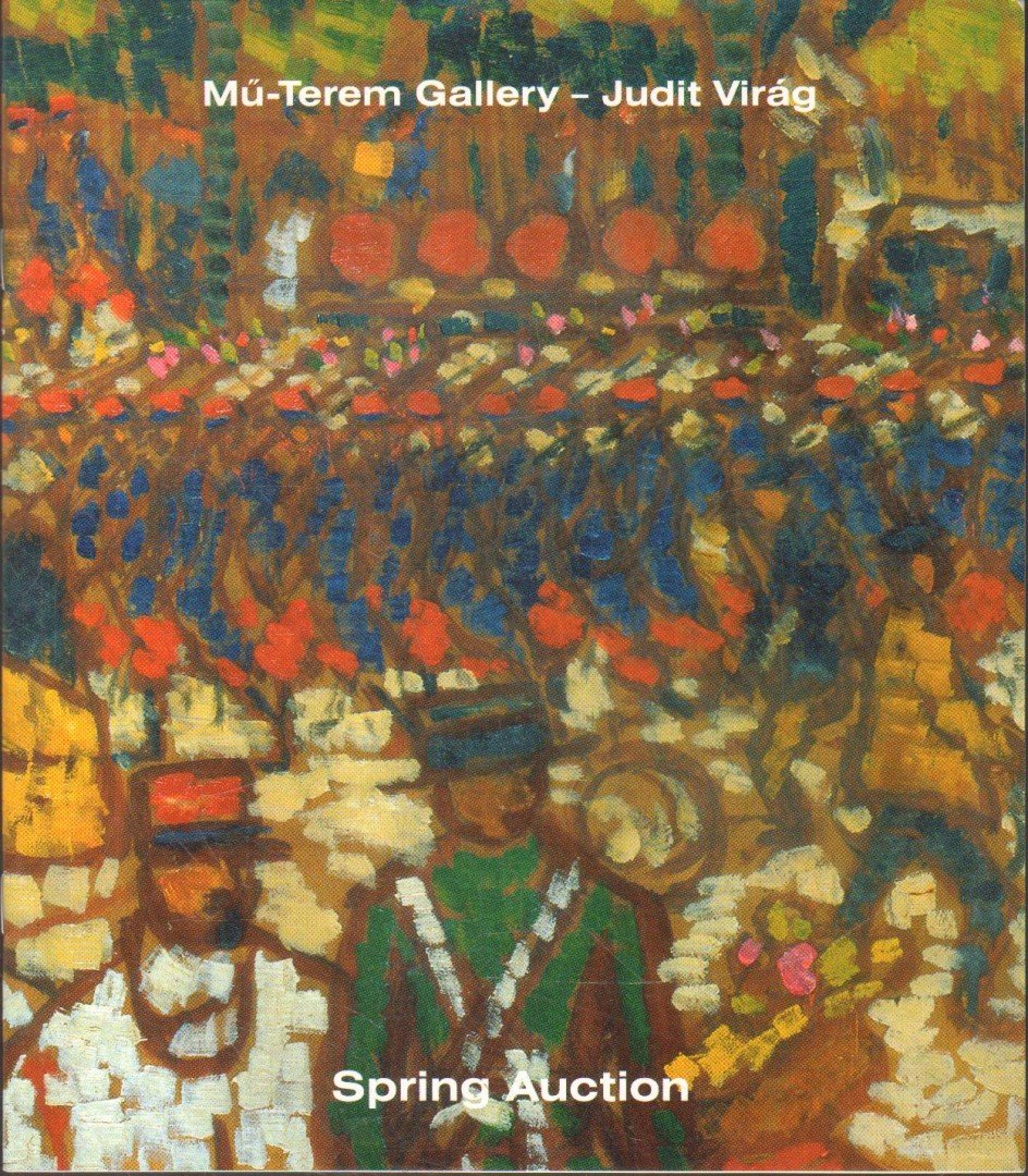 Bernáth Mária - Mű-Terem Gallery - Judit Virág / Spring Auction [antikvár]