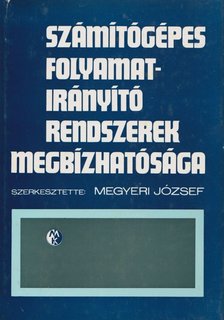 Megyeri József - Számítógépes folyamatirányító rendszerek megbízhatósága [antikvár]