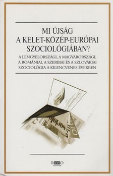Kovács Éva - Mi újság a kelet-közép-európai szociológiában? [antikvár]