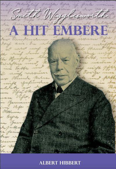 Albert Hibbert - A hit embere - Smith Wigglesworth