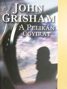 John Grisham - A Pelikán ügyirat [antikvár]