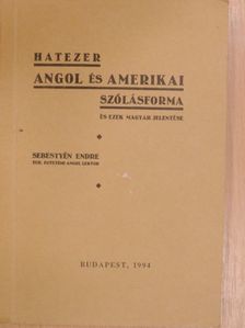 Sebestyén Endre - Hatezer angol és amerikai szólásforma és ezek magyar jelentése [antikvár]