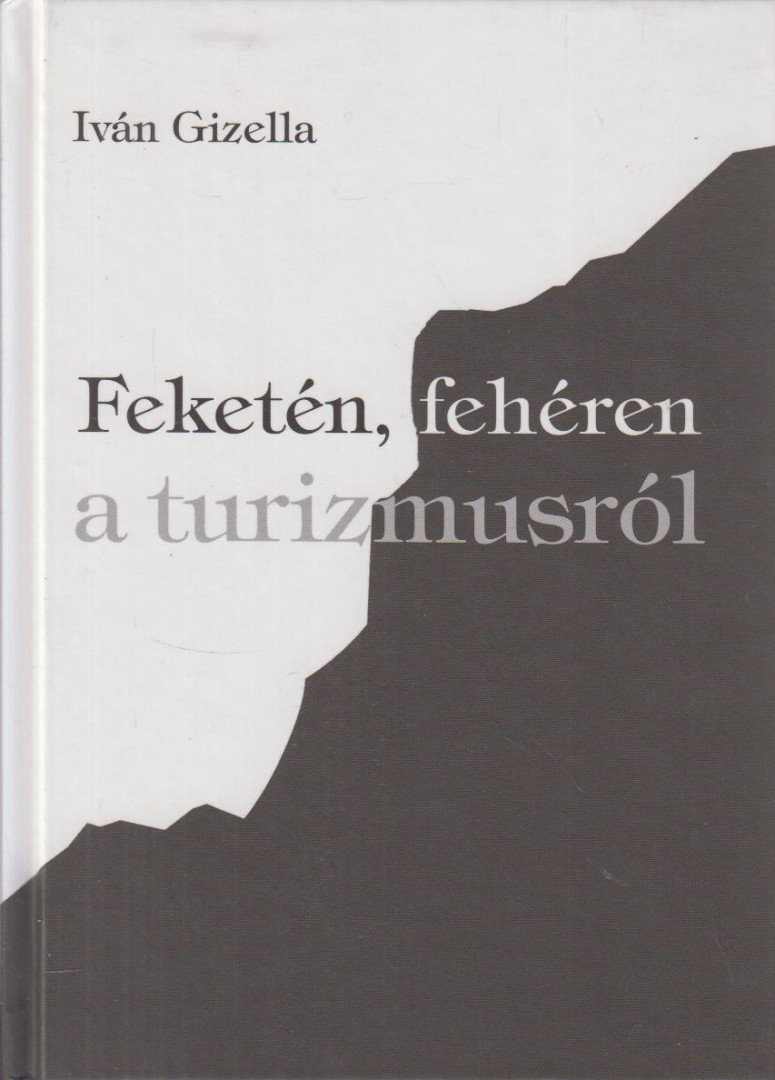 IVÁN GIZELLA - Feketén, fehéren a turizmusról [antikvár]