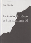 IVÁN GIZELLA - Feketén, fehéren a turizmusról [antikvár]