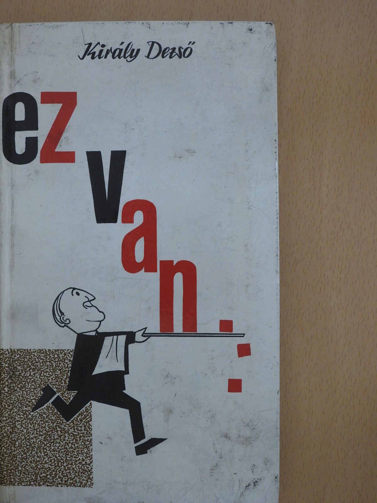 Király Dezső - Ez van... (dedikált példány) [antikvár]