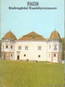 Dercsényi Balázs - Pácin - Bodrogközi Kastélymúzeum [antikvár]