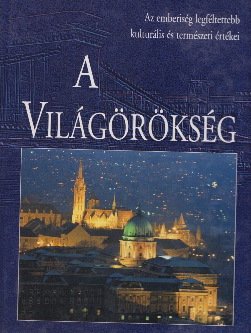 Buris László, Domina István, Nagy Éva - A világörökség [antikvár]