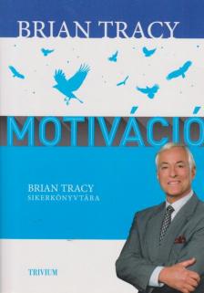 Brian Tracy - Motiváció [antikvár]
