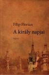 Filip Florian - A király napjai [antikvár]