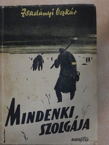 Zsadányi Oszkár - Mindenki szolgája [antikvár]