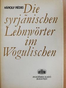 Károly Rédei - Die Syrjänischen Lehnwörter im Wogulischen [antikvár]