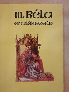 Makk Ferenc - III. Béla emlékezete [antikvár]
