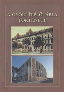 Biczó Zalán - A győri ítélőtábla története [antikvár]