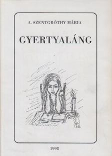 A. Szentgróthy Mária - Gyertyaláng (dedikált) [antikvár]
