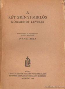 Iványi Béla - A két Zrínyi Miklós körmendi levelei [antikvár]
