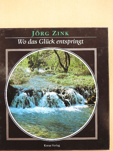 Jörg Zink - Wo das Glück entspringt [antikvár]