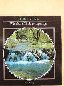 Jörg Zink - Wo das Glück entspringt [antikvár]