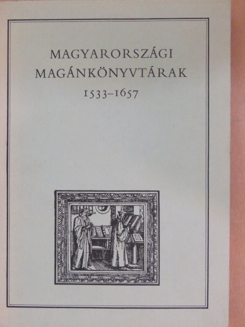 Magyarországi magánkönyvtárak I. 1533-1657 [antikvár]