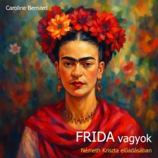 Caroline Bernard - Frida vagyok [eHangoskönyv]