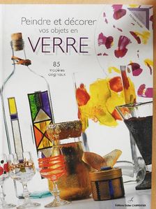 Philippe Hardel - Peindre et décorer vos objets en Verre [antikvár]