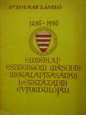 Dr. Zolnay László - Emléklap Esztergom második megalapításának hétszázadik évfordulóján [antikvár]
