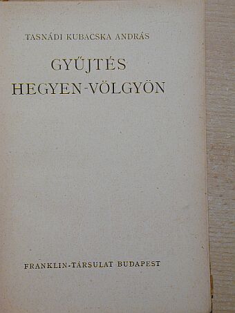 Tasnádi Kubacska András - Gyűjtés hegyen-völgyön [antikvár]