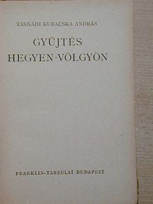 Tasnádi Kubacska András - Gyűjtés hegyen-völgyön [antikvár]