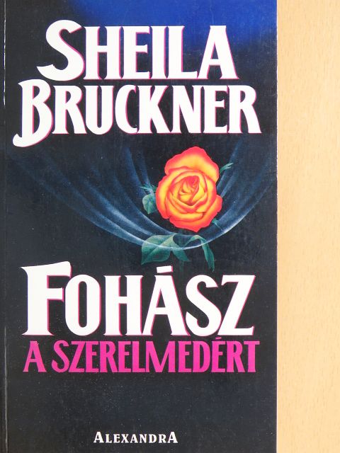 Sheila Bruckner - Fohász a szerelmedért [antikvár]