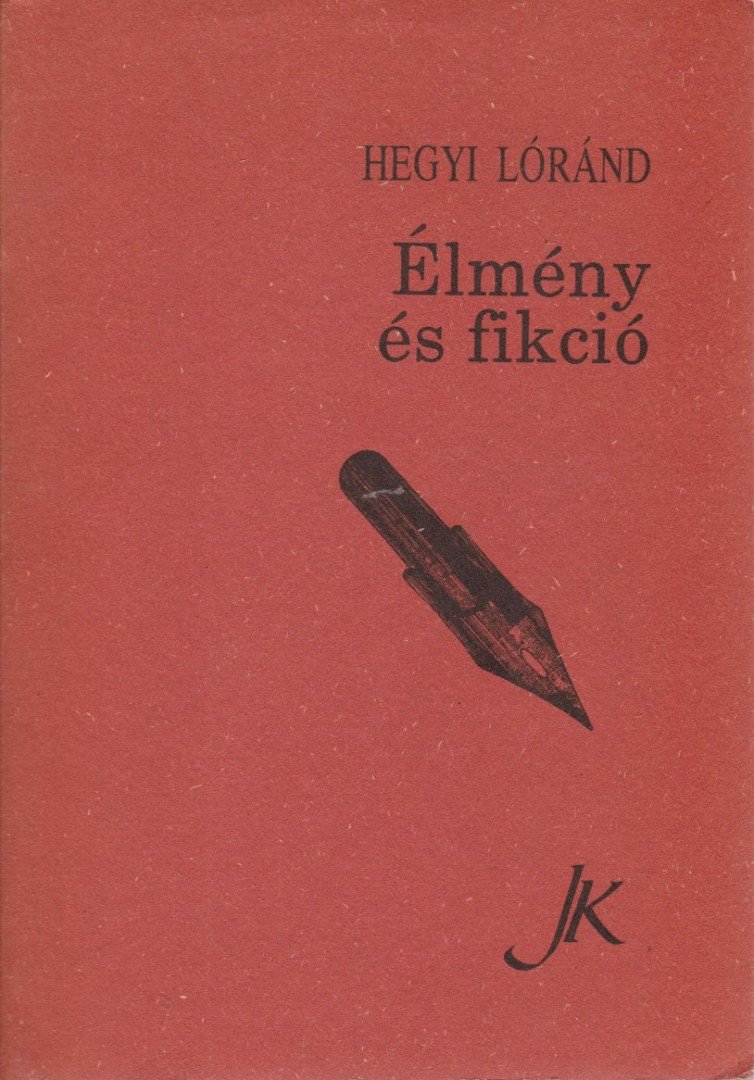 Hegyi Lóránd - Élmény és fikció [antikvár]