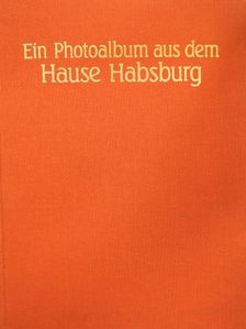 Heiszler Vilmos - Ein Photoalbum aus dem Hause Habsburg [antikvár]