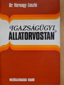 Dr. Várnagy László - Igazságügyi állatorvostan [antikvár]