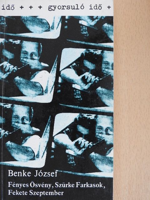Benke József - Fényes Ösvény, Szürke Farkasok, Fekete Szeptember [antikvár]