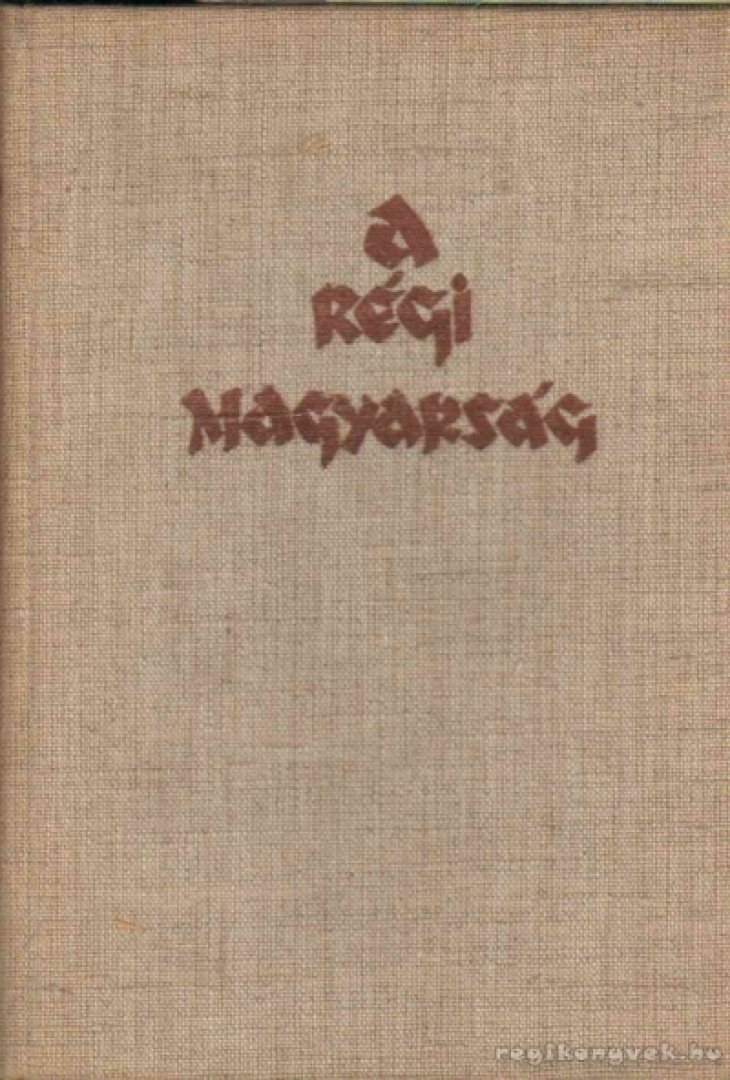 FÉJA GÉZA - A régi magyarság [antikvár]
