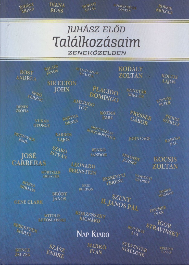Juhász Elod - Találkozásaim - Zeneközelben (dedikált) [antikvár]