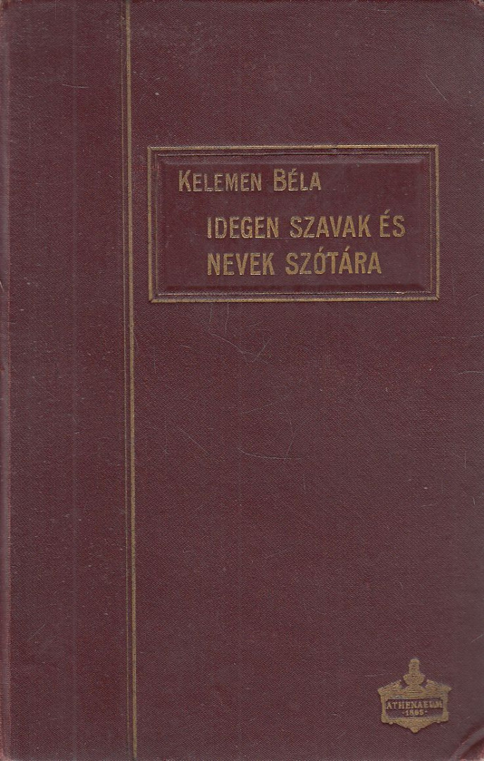 KELEMEN BÉLA - Idegen szavak és nevek szótára [antikvár]