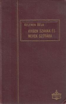 KELEMEN BÉLA - Idegen szavak és nevek szótára [antikvár]