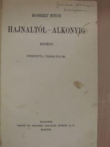 Robert Eton - Hajnaltól-alkonyig [antikvár]