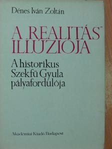 Dénes Iván Zoltán - A "realitás" illúziója [antikvár]