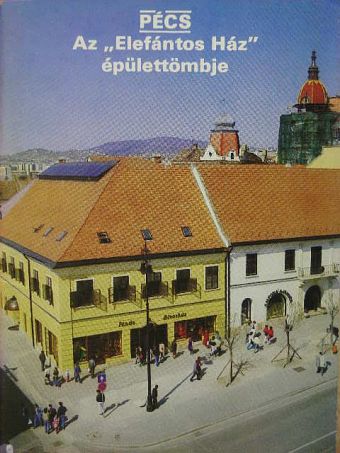 Kistelegdi István - Pécs - Az "Elefántos Ház" épülettömbje [antikvár]