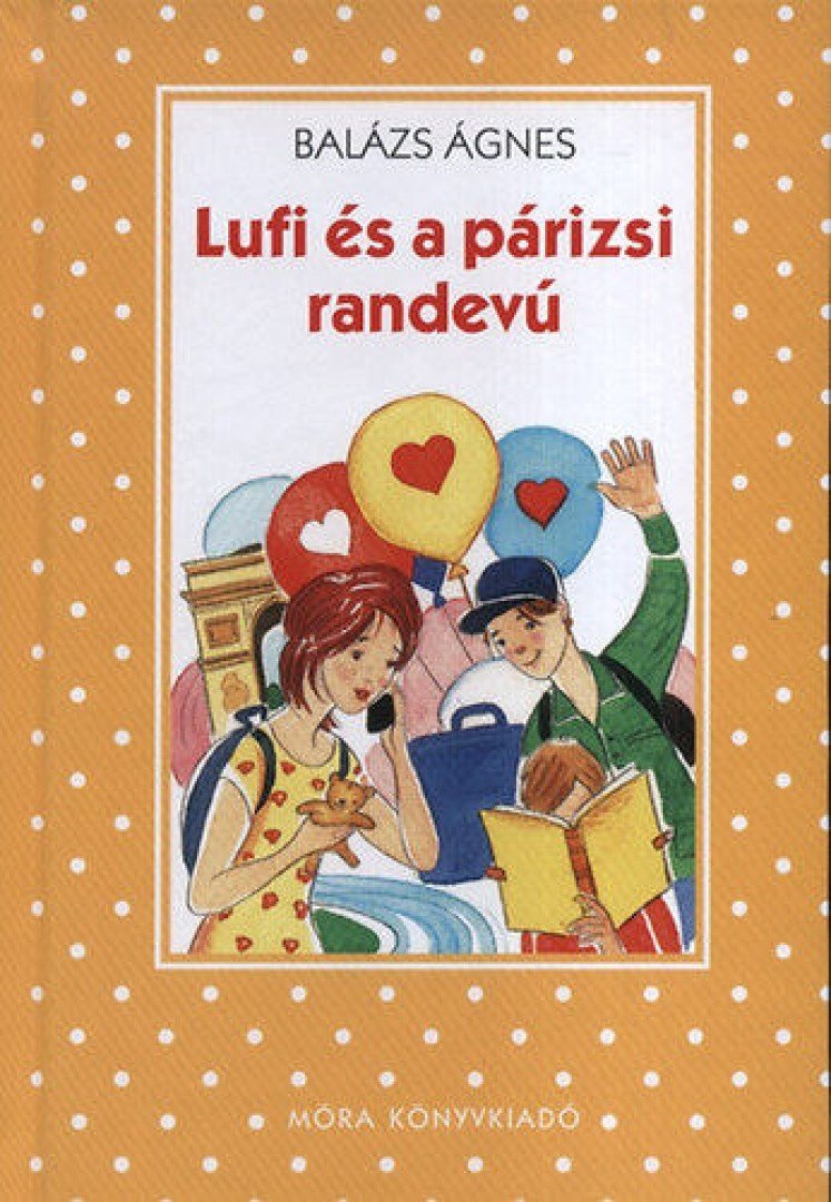 BALÁZS ÁGNES - Lufi és a párizsi randevú [antikvár]