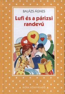 BALÁZS ÁGNES - Lufi és a párizsi randevú [antikvár]