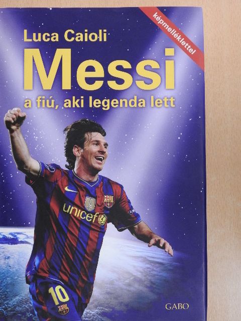 Luca Caioli - Messi - a fiú, aki legenda lett [antikvár]