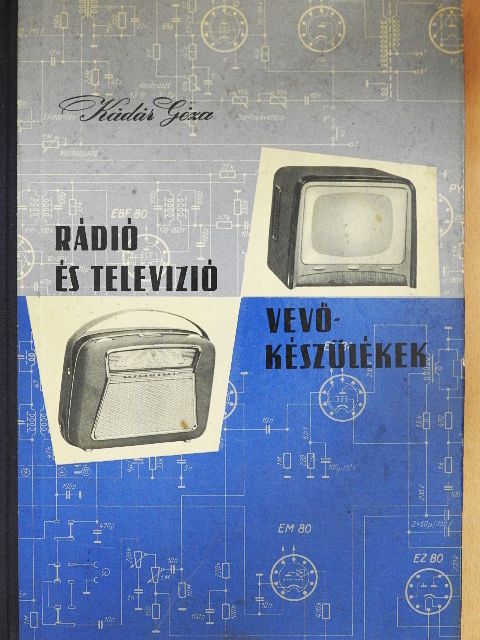 Kádár Géza - Rádió és televízió vevőkészülékek 1958-1959 [antikvár]