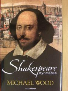 Michael Wood - Shakespeare nyomában [antikvár]