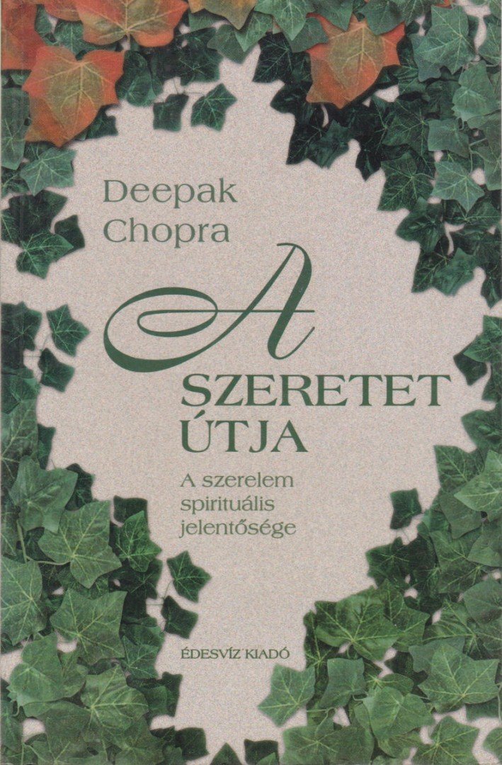 Deepak Chopra - A szeretet útja [antikvár]