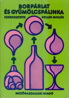 Keller Miklós - Borpárlat és gyümölcspálinka [antikvár]