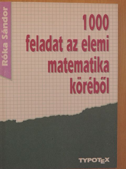 Róka Sándor - 1000 feladat az elemi matematika köréből [antikvár]