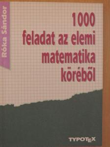 Róka Sándor - 1000 feladat az elemi matematika köréből [antikvár]