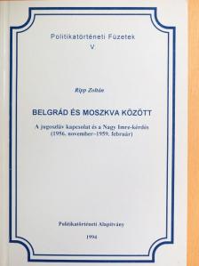 Ripp Zoltán - Belgrád és Moszkva között [antikvár]