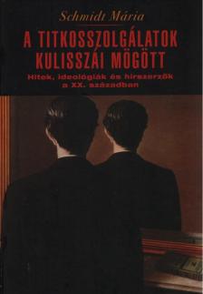 Schmidt Mária - A titkosszolgálatok kulisszái mögött (dedikált) [antikvár]